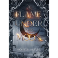 A Flame Under the Moon - Hardcover