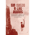 Sin Miedo a Las Ruinas: Anarquismo, Vanguardias Artísticas Y La Crisis de Representación En España (1930-1937) - Paperback