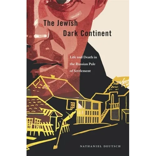 Jewish Dark Continent: Life and Death in the Russian Pale of Settlement - Hardcover