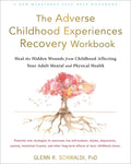 The Adverse Childhood Experiences Recovery Workbook: Heal the Hidden Wounds from Childhood Affecting Your Adult Mental and Physical Health - Paperback