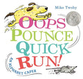 Oops, Pounce, Quick, Run!: An Alphabet Caper - Hardcover