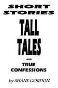 Short Stories, Tall Tales And True Confessions - Paperback