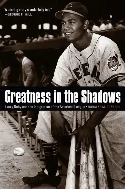 Greatness in the Shadows: Larry Doby and the Integration of the American League - Hardcover