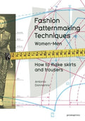 Fashion Patternmaking Techniques, Volume 1: How to Make Skirts, Trousers and Shirts. Women/Men - Paperback