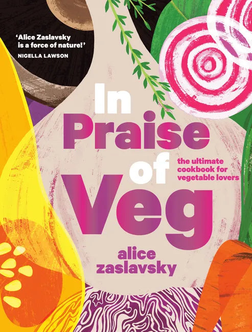 In Praise of Veg: The Ultimate Cookbook for Vegetable Lovers - Hardcover