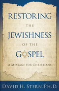 Restoring the Jewishness of the Gospel: A Message for Christians - Paperback