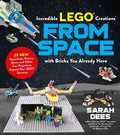 Incredible Lego Creations from Space with Bricks You Already Have: 25 New Spaceships, Rovers, Aliens and Other Fun Projects to Expand Your Lego Univer - Paperback