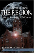 Haunted Tales from the Region: Ghosts of Indiana's South Shore - Paperback
