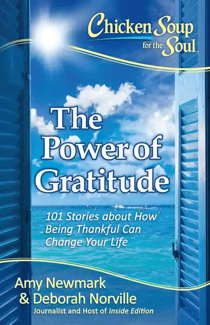 Chicken Soup for the Soul: The Power of Gratitude: 101 Stories about How Being Thankful Can Change Your Life - Paperback
