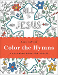 Color the Hymns: A Coloring Book for Adults - Paperback