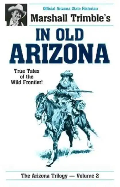 In Old Arizona: True Tales of the Wild Frontier - Paperback