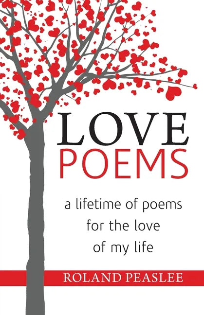 Love Poems: A Lifetime of Poems for the Love of My Life - Paperback