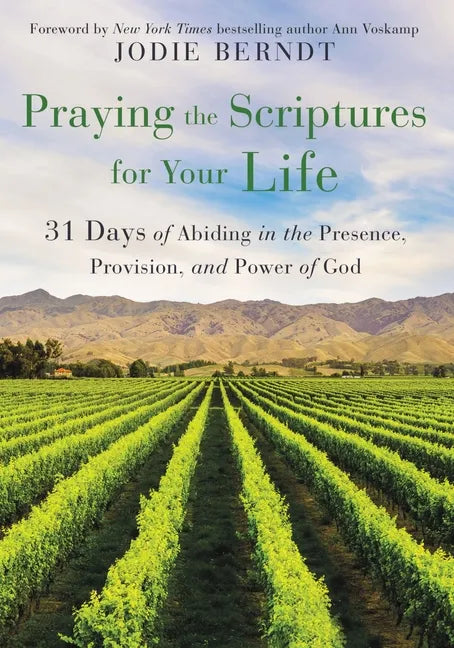 Praying the Scriptures for Your Life: 31 Days of Abiding in the Presence, Provision, and Power of God - Paperback