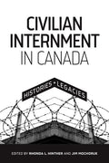 Civilian Internment in Canada: Histories and Legacies - Paperback