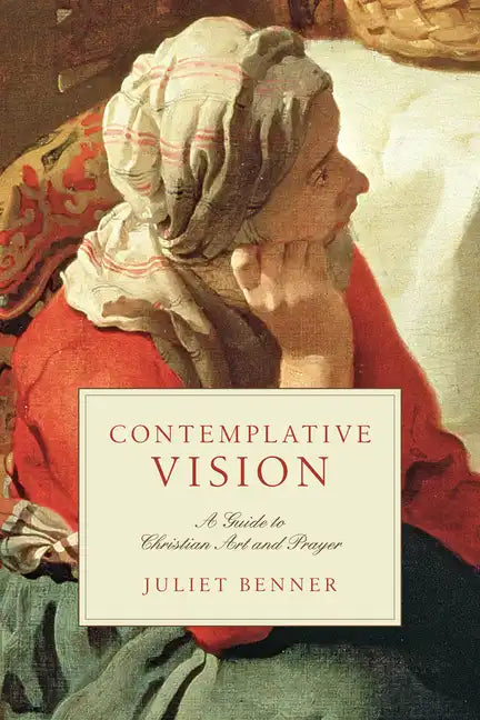 Contemplative Vision: A Guide to Christian Art and Prayer - Paperback