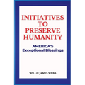 Initiatives To Preserve Humanity: America's Exceptional Blessings - Paperback