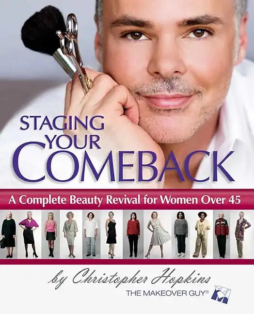 Staging Your Comeback: A Complete Beauty Revival for Women Over 45 - Paperback