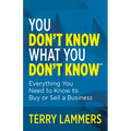 You Don't Know What You Don't Know(tm): Everything You Need to Know to Buy or Sell a Business - Paperback