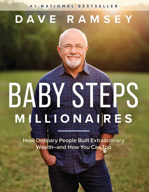 Baby Steps Millionaires: How Ordinary People Built Extraordinary Wealth--And How You Can Too - Hardcover