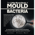 The Little Black Book of Mould and Bacteria: So, they say you are nuts: headaches, short-term memory, brain fog. This is your new mate; take it everyw - Hardcover