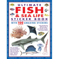 Ultimate Fish & Sea Life Sticker Book with 100 Amazing Stickers: Learn All about the Different Types of Fish and Sea Life - With Fantastic Reusable Ea - Paperback