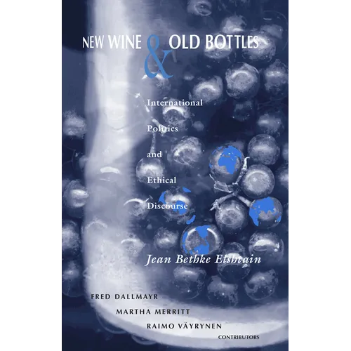 New Wine and Old Bottles: International Politics and Ethical Discourse - Hardcover