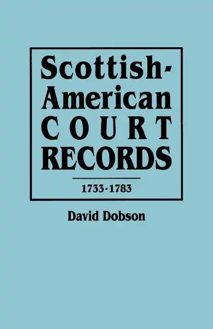 Scottish-American Court Records, 1733-1783 - Paperback