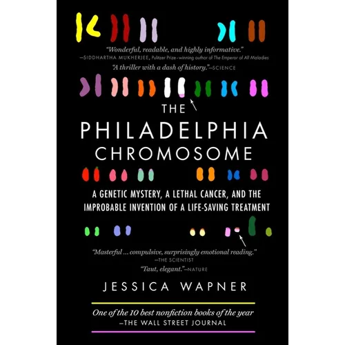 The Philadelphia Chromosome: A Genetic Mystery, a Lethal Cancer, and the Improbable Invention of a Lifesaving Treatment - Paperback