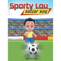 Sporty Lou - Picture Book: Soccer King (multicultural book series for kids 3-to-6-years old) - Hardcover