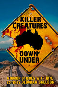 Killer Creatures Down Under: Horror Stories with Bite - Paperback