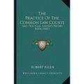 The Practice Of The Common Law Courts: And Practical Lawyer's Pocket Book (1841) - Paperback