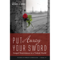Put Away Your Sword: Gospel Nonviolence in a Violent World - Paperback