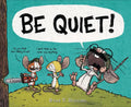 Be Quiet! - Hardcover