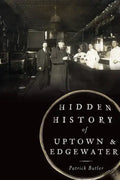 Hidden History of Uptown & Edgewater - Paperback