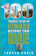 100 Things to Do in Newark Before You Die - Paperback