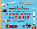The World's Most Magnificent Machines - Hardcover