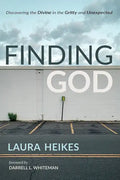 Finding God: Discovering the Divine in the Gritty and Unexpected - Paperback