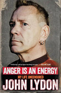 Anger Is an Energy: My Life Uncensored - Paperback