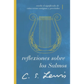 Reflexiones Sobre Los Salmos: Revela El Significado de Estos Versos Antiguos Y Preciados - Paperback