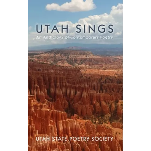 Utah Sings: An Anthology of Contemporary Poetry - Hardcover