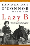 Lazy B: Growing Up on a Cattle Ranch in the American Southwest - Paperback