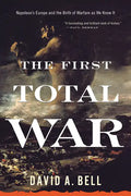The First Total War: Napoleon's Europe and the Birth of Warfare as We Know It - Paperback
