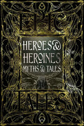 Heroes & Heroines Myths & Tales: Epic Tales - Hardcover