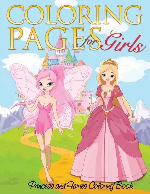 Coloring Pages for Girls (Princess and Fairies Coloring Book) - Paperback
