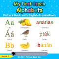 My First Czech Alphabets Picture Book with English Translations: Bilingual Early Learning & Easy Teaching Czech Books for Kids - Paperback