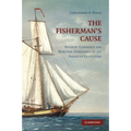 The Fisherman's Cause: Atlantic Commerce and Maritime Dimensions of the American Revolution - Paperback