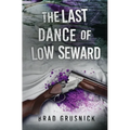 The Last Dance of Low Seward: A Vagrant Mystery - Paperback
