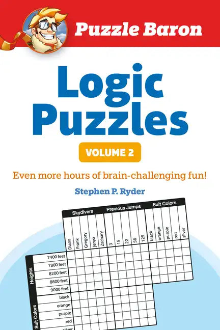 Puzzle Baron's Logic Puzzles, Volume 2: More Hours of Brain-Challenging Fun! - Paperback