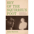 Shy of the Squirrel's Foot: A Peripheral History of the Jargon Society as Told through Its Missing Books - Hardcover