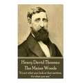 Henry David Thoreau - The Maine Woods: "The mass of men lead lives of quiet desperation." - Paperback